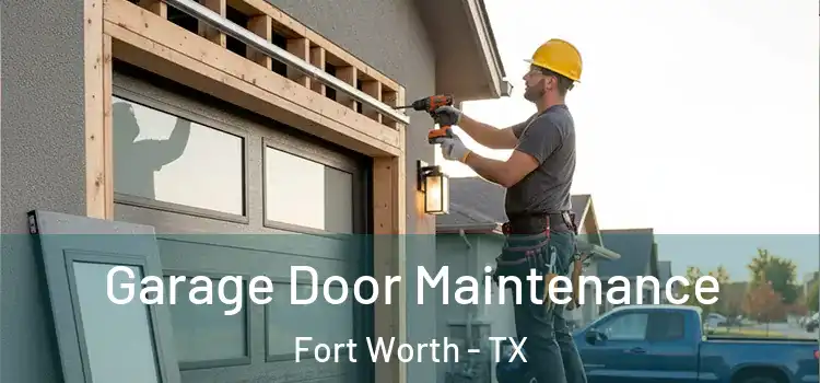 Garage Door Maintenance Fort Worth - TX