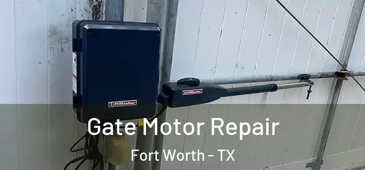 Gate Motor Repair Fort Worth - TX