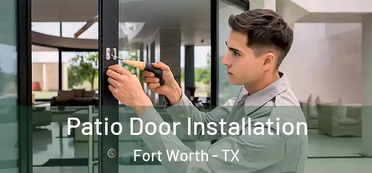 Patio Door Installation Fort Worth - TX
