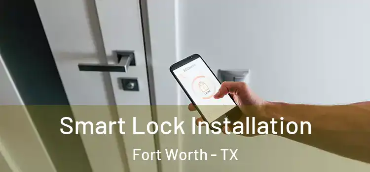 Smart Lock Installation Fort Worth - TX
